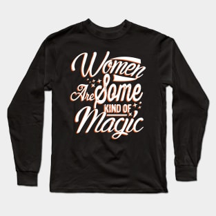 Women Are Some Kind Of Magic Cute Women Typography Long Sleeve T-Shirt